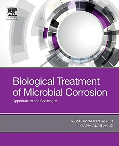 Biological Treatment of Microbial Corrosion Opportunities and Challenges