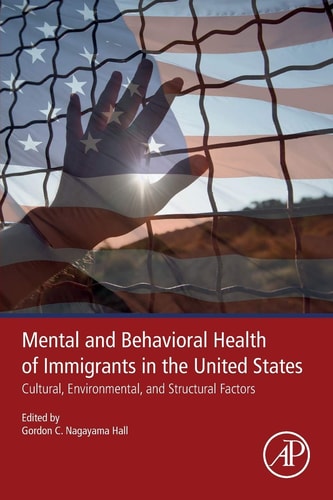 Mental and Behavioral Health of Immigrants in the United States Cultural, Environmental, and Structural Factors