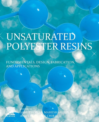Unsaturated Polyester Resins Fundamentals, Design, Fabrication, and Applications