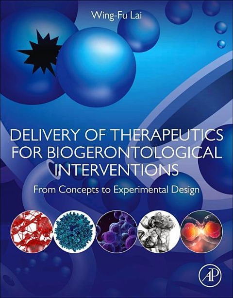 Delivery of Therapeutics for Biogerontological Interventions: From Concepts to Experimental Design
