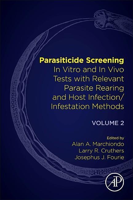 Parasiticide Screening: Volume 2: In Vitro and in Vivo Tests with Relevant Parasite Rearing and Host Infection/Infestation Methods