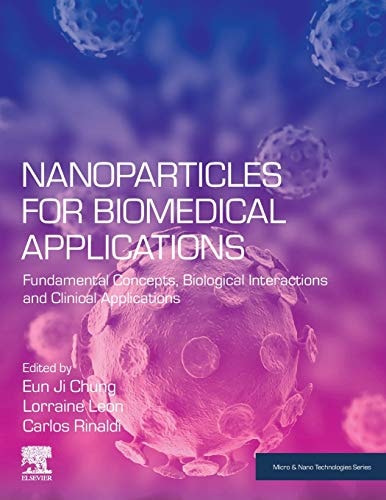 Nanoparticles for Biomedical Applications Fundamental Concepts, Biological Interactions and Clinical Applications