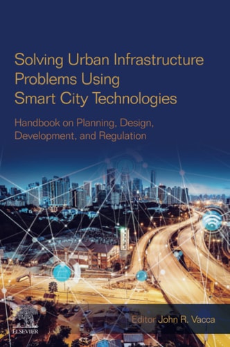 Solving Urban Infrastructure Problems Using Smart City Technologies Handbook on Planning, Design, Development, and Regulation