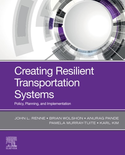 Creating Resilient Transportation Systems Policy, Planning, and Implementation