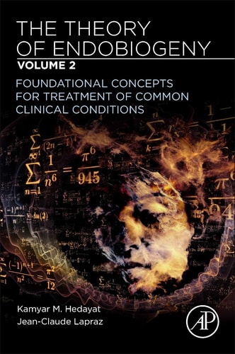 The Theory of Endobiogeny Volume 2: Foundational Concepts for Treatment of Common Clinical Conditions
