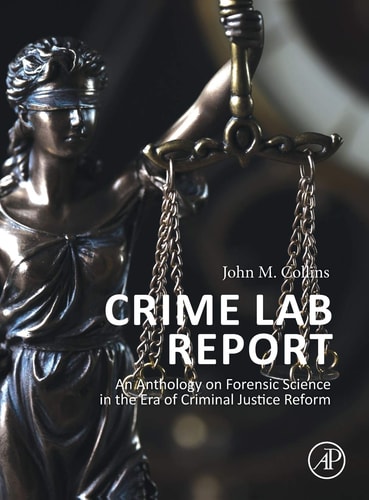 Crime Lab Report An Anthology on Forensic Science in the Era of Criminal Justice Reform
