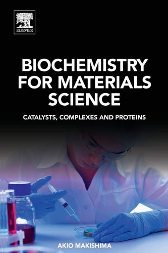 Biochemistry for Materials Science Catalysts, Complexes and Proteins