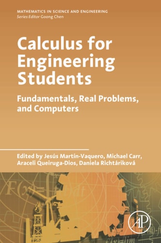 Calculus for Engineering Students Fundamentals, Real Problems, and Computers