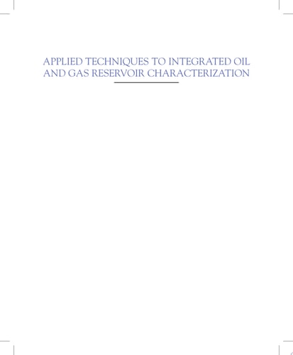 Applied Techniques to Integrated Oil and Gas Reservoir Characterization A Problem-Solution Discussion with Geoscience Experts