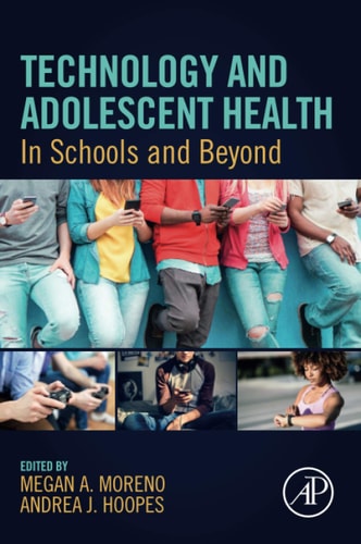 Technology and Adolescent Health In Schools and Beyond