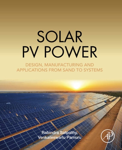 Solar PV Power Design, Manufacturing and Applications from Sand to Systems