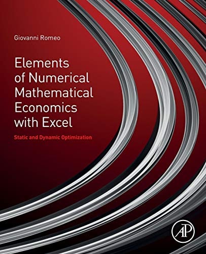 Elements of Numerical Mathematical Economics with Excel Static and Dynamic Optimization