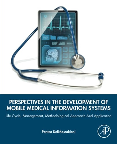 Perspectives in the Development of Mobile Medical Information Systems Life Cycle, Management, Methodological Approach and Application