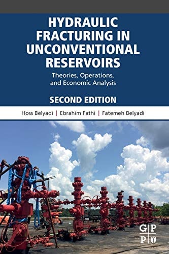 Hydraulic Fracturing in Unconventional Reservoirs Theories, Operations, and Economic Analysis