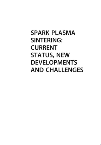 Spark Plasma Sintering Current Status, New Developments and Challenges