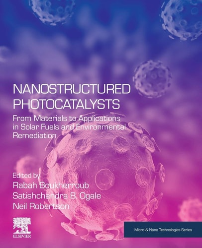 Nanostructured Photocatalysts From Materials to Applications in Solar Fuels and Environmental Remediation