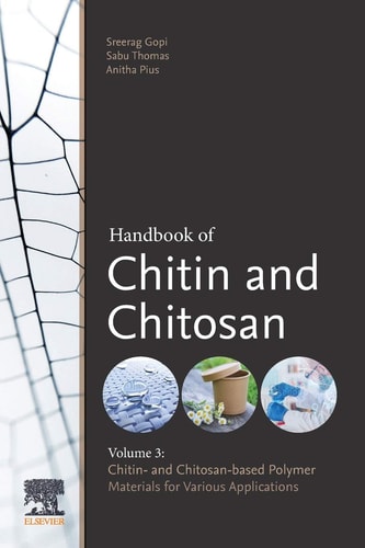 Handbook of Chitin and Chitosan Volume 3: Chitin- and Chitosan-based Polymer Materials for Various Applications
