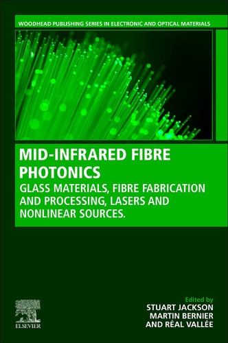 MID-INFRARED FIBER PHOTONICS Glass Materials, Fiber Fabrication and Processing, Laser and Nonlinear Sources