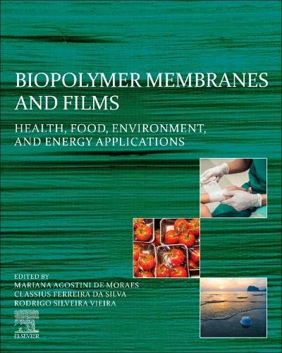 Biopolymer Membranes and Films Health, Food, Environment, and Energy Applications