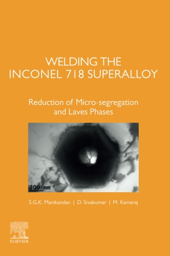 Welding the Inconel 718 Superalloy Reduction of Micro-segregation and Laves Phases