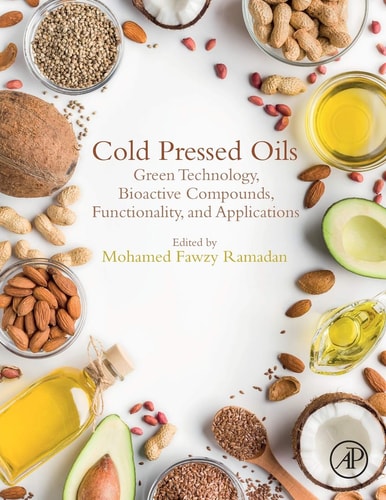 Cold Pressed Oils Green Technology, Bioactive Compounds, Functionality, and Applications