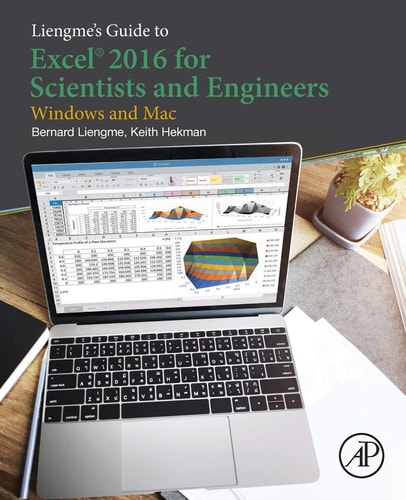 Liengme's Guide to Excel 2016 for Scientists and Engineers (Windows and Mac)
