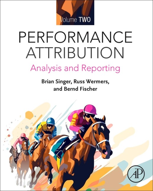 Performance Evaluation and Attribution Volume Two: Analysis and Reporting