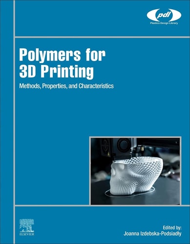 Polymers for 3D Printing Methods, Properties, and Characteristics