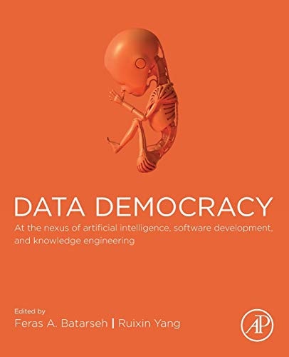 Data Democracy At the Nexus of Artificial Intelligence, Software Development, and Knowledge Engineering