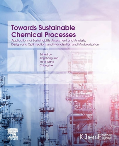 Towards Sustainable Chemical Processes Applications of Sustainability Assessment and Analysis, Design and Optimization, and Hybridization and Modularization