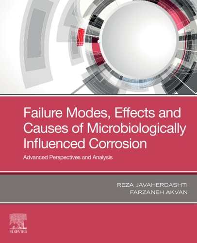 Failure Modes, Effects and Causes of Microbiologically Influenced Corrosion Advanced Perspectives and Analysis