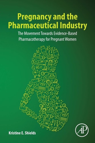 Pregnancy and the Pharmaceutical Industry The Movement towards Evidence-Based Pharmacotherapy for Pregnant Women