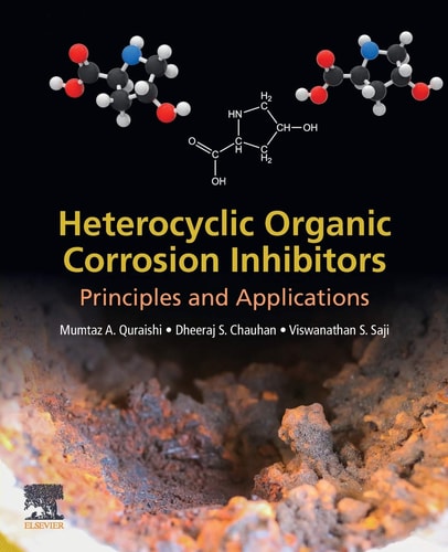 Heterocyclic Organic Corrosion Inhibitors Principles and Applications