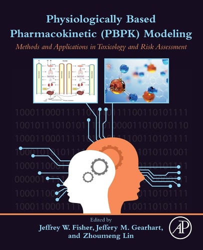 Physiologically Based Pharmacokinetic (PBPK) Modeling Methods and Applications in Toxicology and Risk Assessment