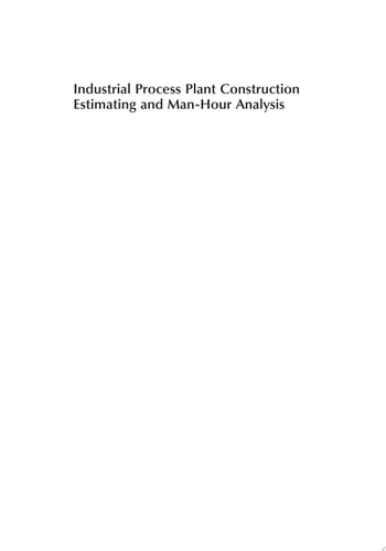 Industrial Process Plant Construction Estimating and Man-Hour Analysis