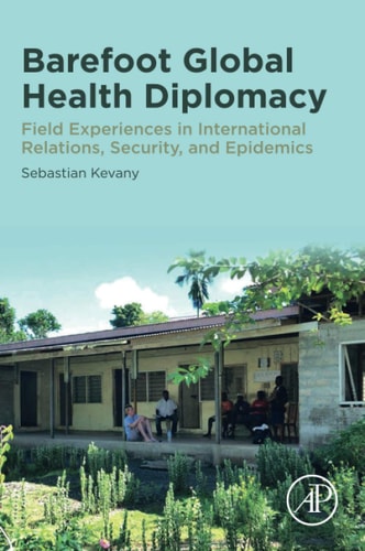 Barefoot Global Health Diplomacy Field Experiences in International Relations, Security, and Epidemics