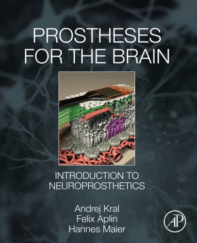 Prostheses for the Brain Introduction to Neuroprosthetics