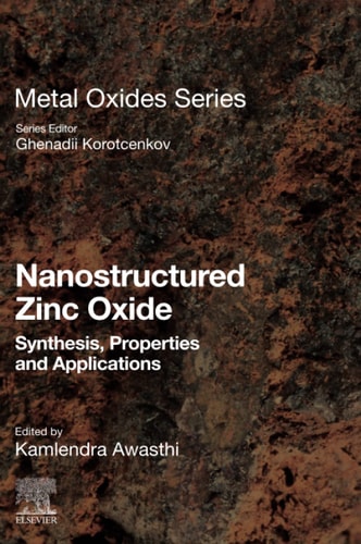 Nanostructured Zinc Oxide Synthesis, Properties and Applications