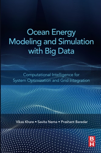 Ocean Energy Modeling and Simulation with Big Data Computational Intelligence for System Optimization and Grid Integration