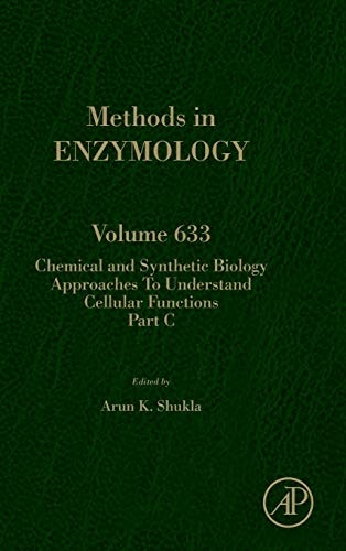Chemical and Synthetic Biology Approaches to Understand Cellular Functions - Part C (Volume 633) (Methods in Enzymology, Volume 633)