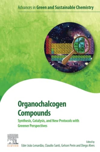 Organochalcogen Compounds Synthesis, Catalysis and New Protocols with Greener Perspectives