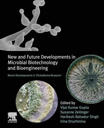New and Future Developments in Microbial Biotechnology and Bioengineering Recent Developments in Trichoderma Research