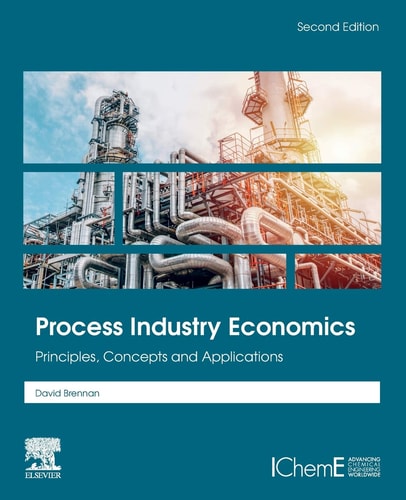 Process Industry Economics Principles, Concepts and Applications