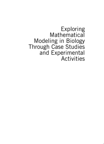 Exploring Mathematical Modeling in Biology Through Case Studies and Experimental Activities