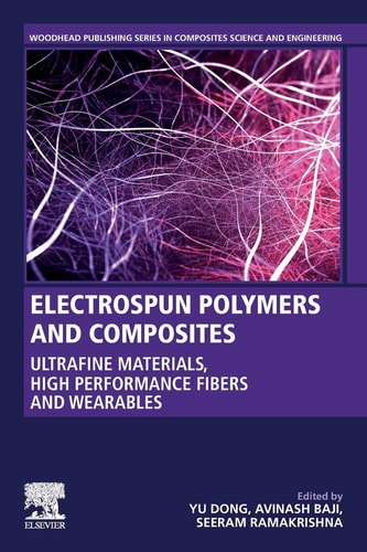 Electrospun Polymers and Composites Ultrafine Materials, High Performance Fibers and Wearables