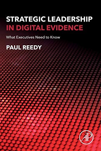 Strategic Leadership in Digital Evidence What Executives Need to Know