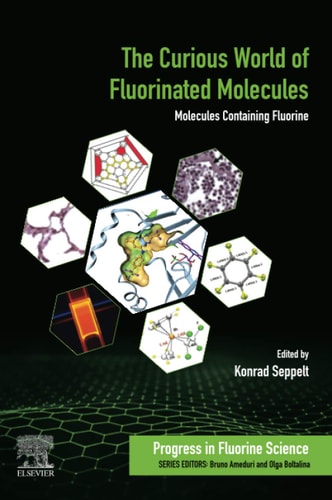 The Curious World of Fluorinated Molecules Molecules Containing Fluorine