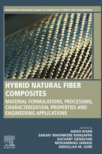 Hybrid Natural Fiber Composites Material Formulations, Processing, Characterization, Properties, and Engineering Applications