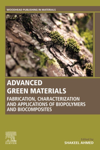 Advanced Green Materials Fabrication, Characterization and Applications of Biopolymers and Biocomposites
