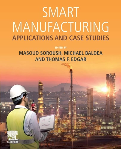 Smart Manufacturing Applications and Case Studies